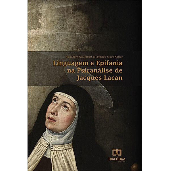 Linguagem e Epifania na Psicanálise de Jacques Lacan, Alexandre Plessmann de Almeida Prado Xavier