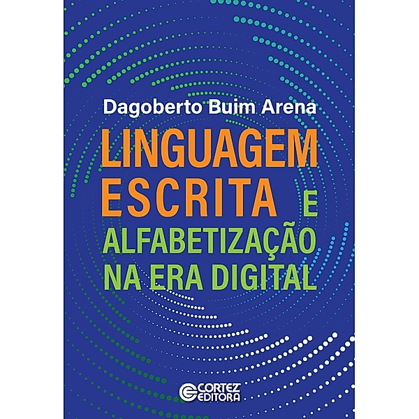 Linguagem escrita e alfabetização na era digital, Dagoberto Buim Arena