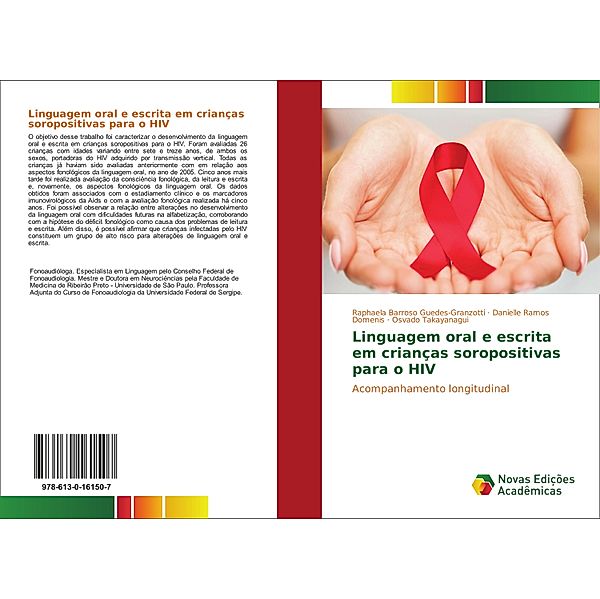 Linguagem oral e escrita em crianças soropositivas para o HIV, Raphaela Barroso Guedes-Granzotti, Danielle Ramos Domenis, Osvado Takayanagui