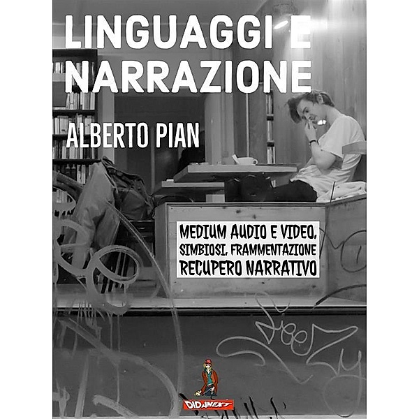 Linguaggi e Narrazione / Your Storytelling is Born Bd.5, Alberto Pian