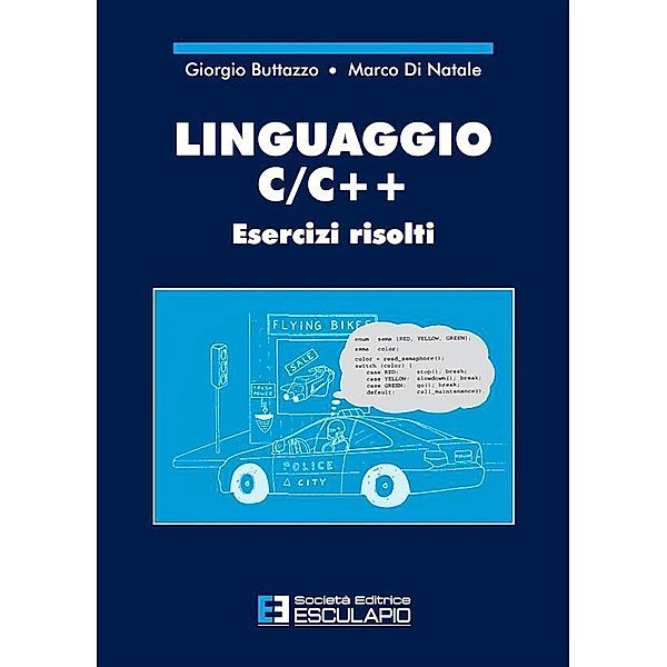 Linguaggio C/C++. Esercizi risolti, Giorgio Buttazzo, Marco Di Natale