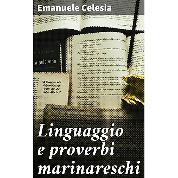 Linguaggio e proverbi marinareschi, Emanuele Celesia