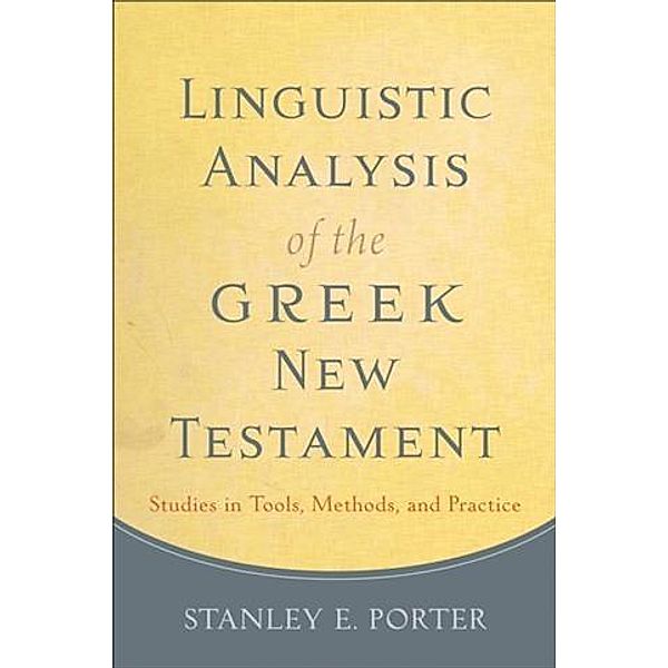 Linguistic Analysis of the Greek New Testament, Stanley E. Porter