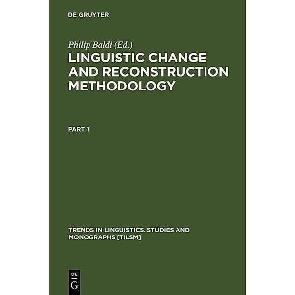 Linguistic Change and Reconstruction Methodology / Trends in Linguistics. Studies and Monographs [TiLSM] Bd.45