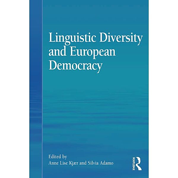 Linguistic Diversity and European Democracy, Anne Lise Kjær, Silvia Adamo