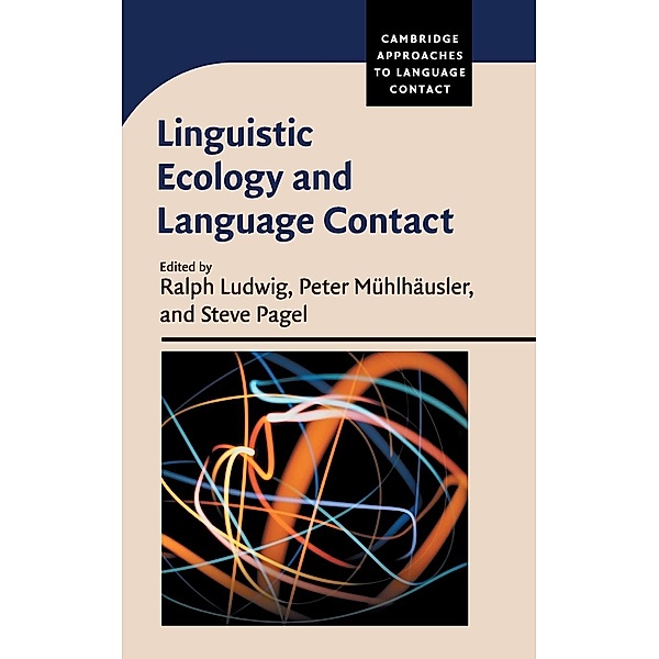 Linguistic Ecology and Language Contact, Ralph Ludwig, Steve Pagel, Peter Mühlhäusler
