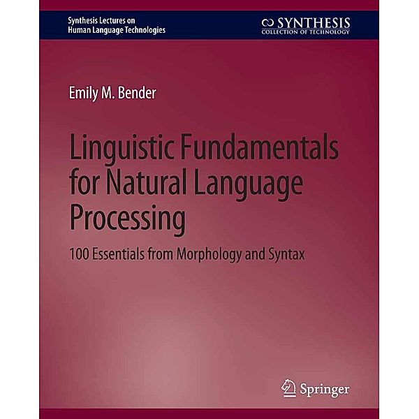 Linguistic Fundamentals for Natural Language Processing / Synthesis Lectures on Human Language Technologies, Emily M. Bender