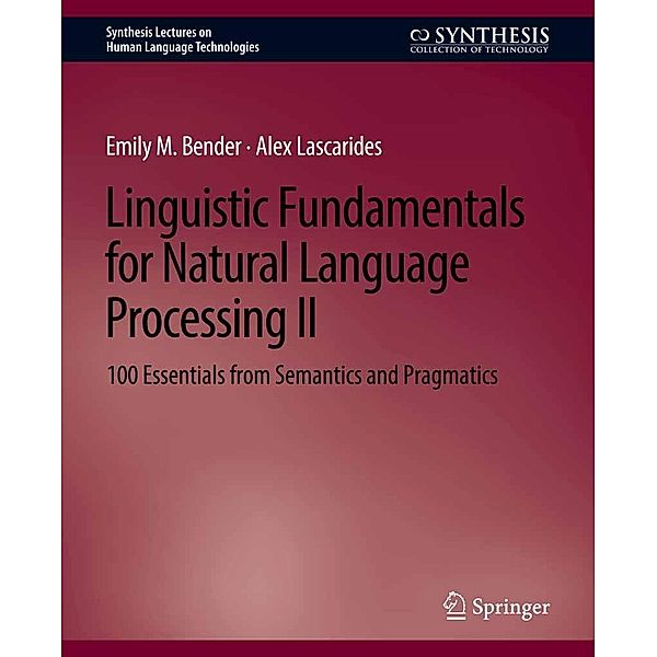 Linguistic Fundamentals for Natural Language Processing II / Synthesis Lectures on Human Language Technologies, Emily M. Bender, Alex Lascarides