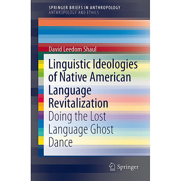 Linguistic Ideologies of Native American Language Revitalization, David Leedom Shaul