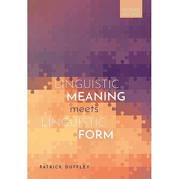 Linguistic Meaning Meets Linguistic Form, Patrick Duffley