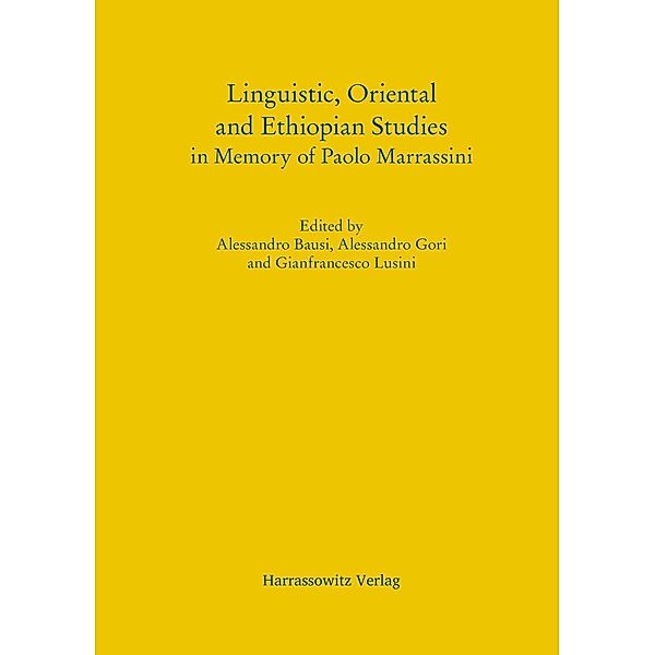 Linguistic, Oriental and Ethiopian Studies in Memory of Paolo Marrassini, Alessandro Bausi, Alessandro Gori, Gianfrancesco Lusini