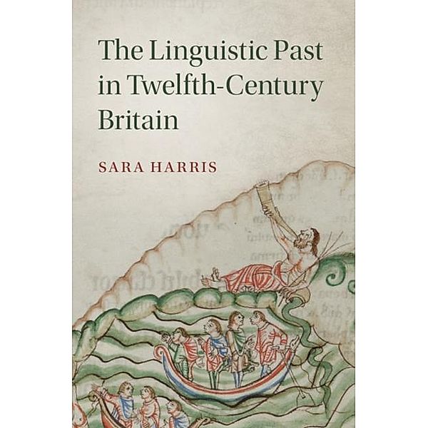 Linguistic Past in Twelfth-Century Britain, Sara Harris