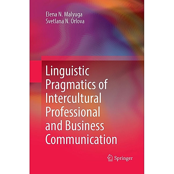 Linguistic Pragmatics of Intercultural Professional and Business Communication, Elena N. Malyuga, Svetlana N. Orlova