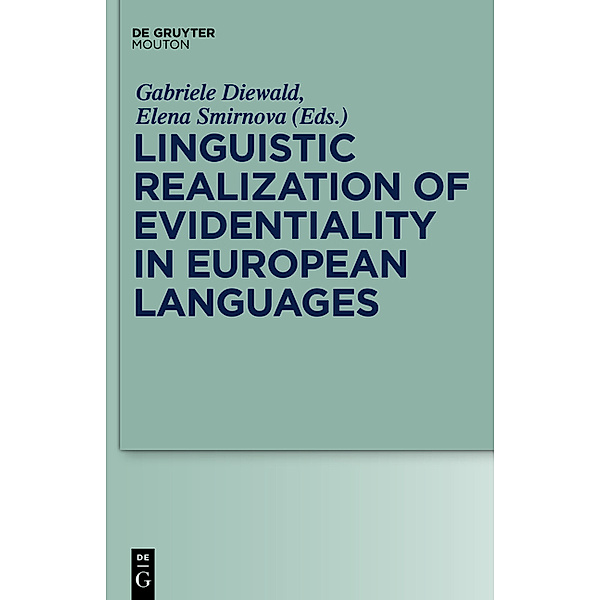 Linguistic Realization of Evidentiality in European Languages, Elena Smirnova, Gabriele Diewald