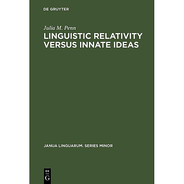 Linguistic Relativity versus Innate Ideas / Janua Linguarum. Series Minor Bd.120, Julia M. Penn