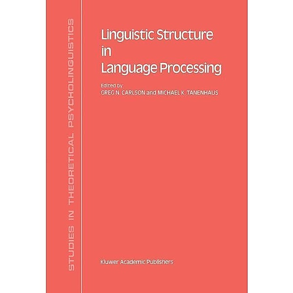 Linguistic Structure in Language Processing / Studies in Theoretical Psycholinguistics Bd.7