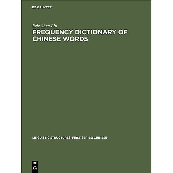 Linguistic Structures, First Series: Chinese / Frequency Dictionary of Chinese Words, Eric Shen Liu