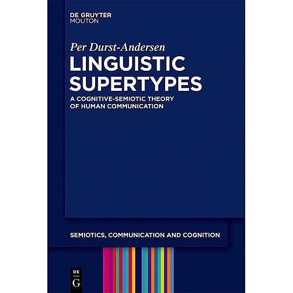 Linguistic Supertypes / Semiotics, Communication and Cognition Bd.6, Per Durst-Andersen