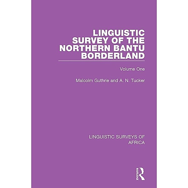 Linguistic Survey of the Northern Bantu Borderland, Malcolm Guthrie, A. N. Tucker