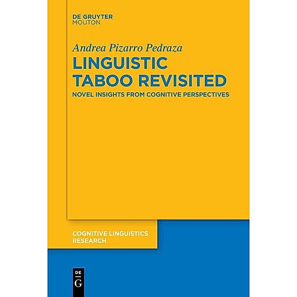 Linguistic Taboo Revisited / Cognitive Linguistics Research Bd.61, Andrea Pizarro Pedraza