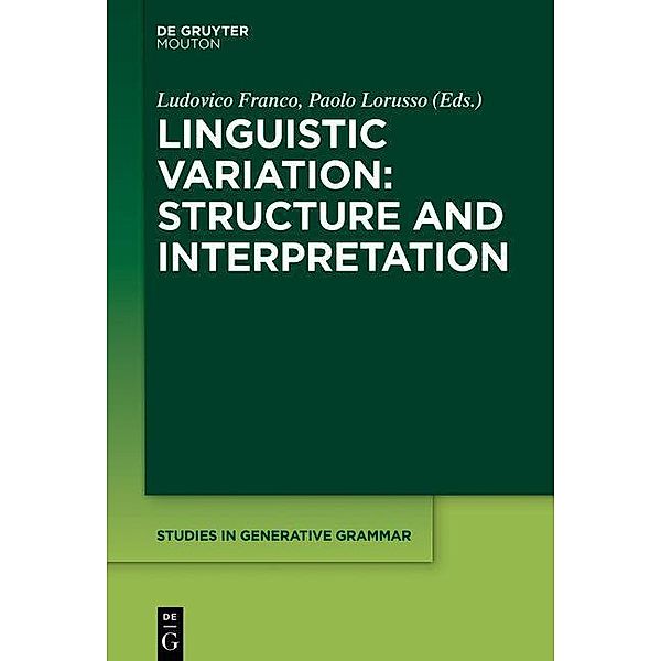 Linguistic Variation: Structure and Interpretation / Studies in Generative Grammar Bd.132