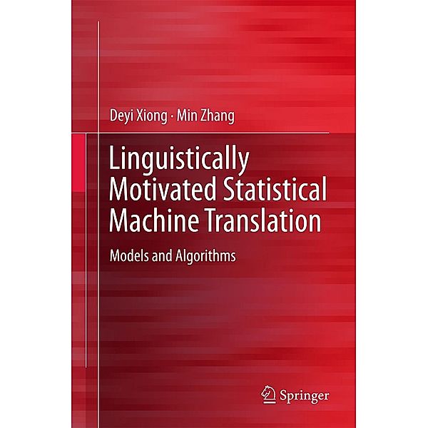 Linguistically Motivated Statistical Machine Translation, Deyi Xiong, Min Zhang