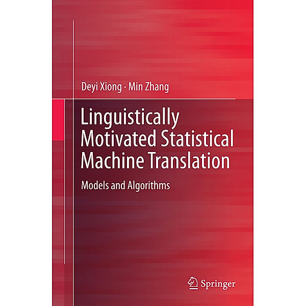 Linguistically Motivated Statistical Machine Translation, Deyi Xiong, Min Zhang