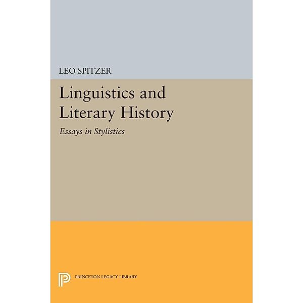 Linguistics and Literary History / Princeton Legacy Library Bd.2270, Leo Spitzer