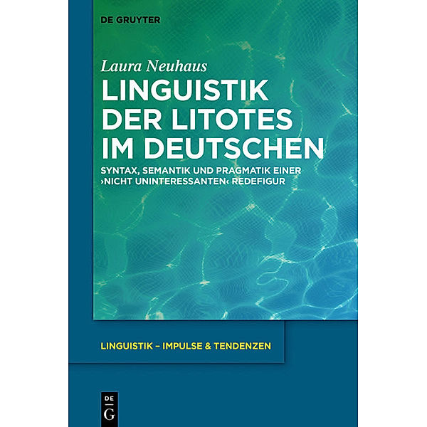 Linguistik der Litotes im Deutschen, Laura Neuhaus