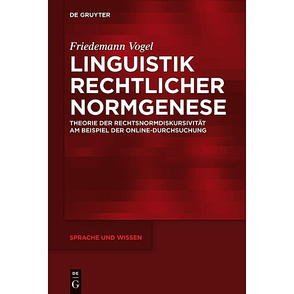 Linguistik rechtlicher Normgenese / Sprache und Wissen Bd.9, Friedemann Vogel