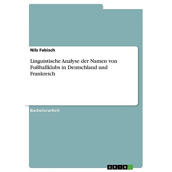 Linguistische Analyse der Namen von Fußballklubs in Deutschland und Frankreich, Nils Fabisch