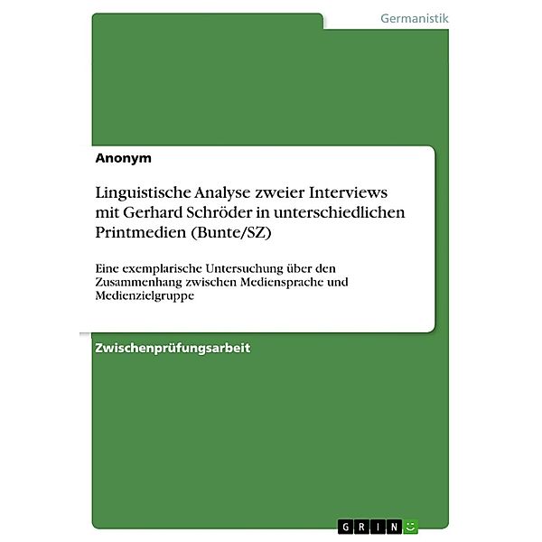 Linguistische Analyse zweier Interviews mit Gerhard Schröder in unterschiedlichen Printmedien (Bunte/SZ)