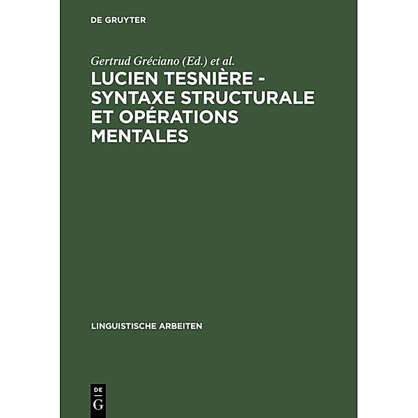 Linguistische Arbeiten / Lucien Tesnière - Syntaxe structurale et opérations mentales, Lucien Tesniere