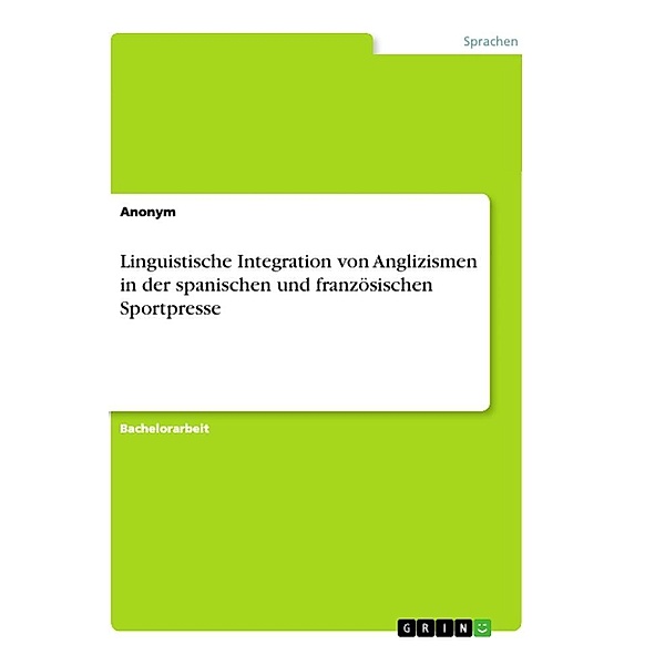 Linguistische Integration von Anglizismen in der spanischen und französischen Sportpresse, Anonym