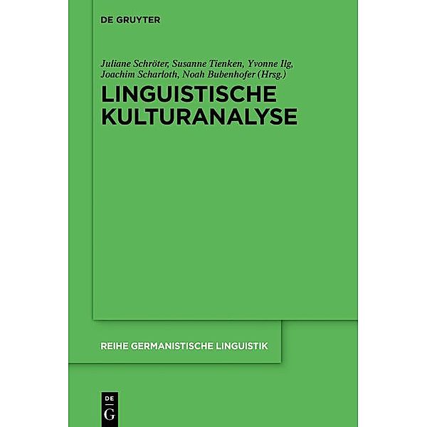 Linguistische Kulturanalyse / Reihe Germanistische Linguistik Bd.314