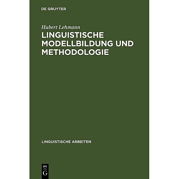 Linguistische Modellbildung und Methodologie / Linguistische Arbeiten Bd.9, Hubert Lehmann