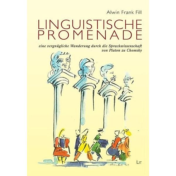 Linguistische Promenade - eine vergnügliche Wanderung durch die Sprachwissenschaft von Platon zu Chomsky, Alwin F. Fill