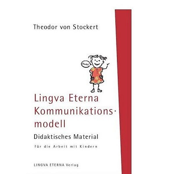 Lingva Eterna Kommunikationsmodell - Didaktisches Material für die Arbeit mit Kindern, Theodor R. von Stockert