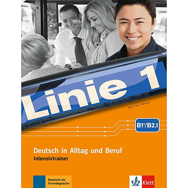 Linie 1 - Intensivtrainer B1+/B2.1, Ulrike Moritz, Margret Rodi, Lutz Rohrmann