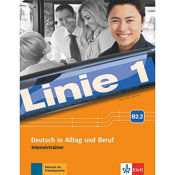 Linie 1 - Intensivtrainer B2.2, Ulrike Moritz, Margret Rodi, Lutz Rohrmann