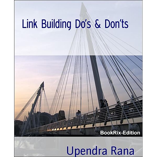 Link Building Do's & Don'ts, Upendra Rana