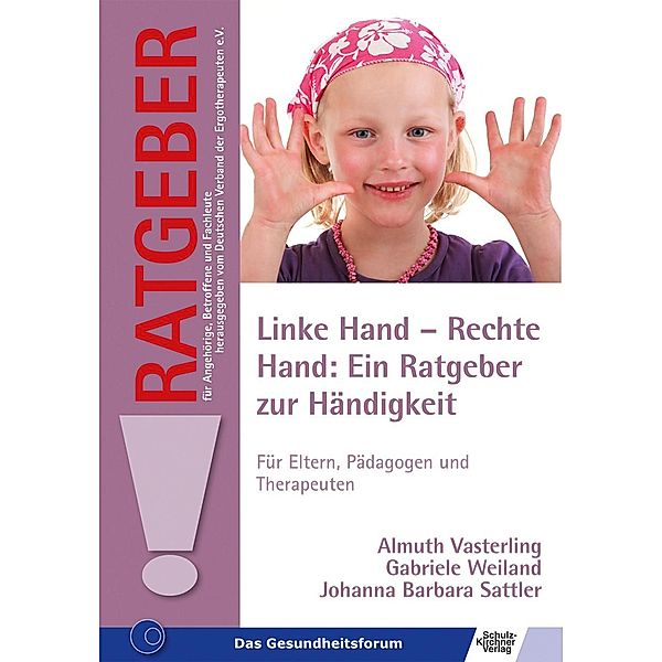 Linke Hand - Rechte Hand: Ein Ratgeber zur Händigkeit, Johanna Barbara Sattler, Almuth Vasterling, Gabriele Weiland