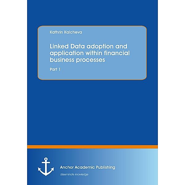 Linked Data adoption and application within financial business processes, Kathrin Kalcheva