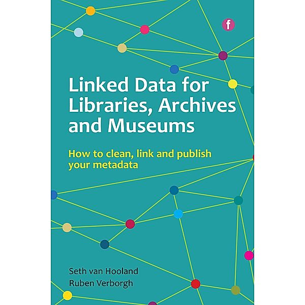 Linked Data for Libraries, Archives and Museums, Seth Van Hooland, Ruben Verborgh