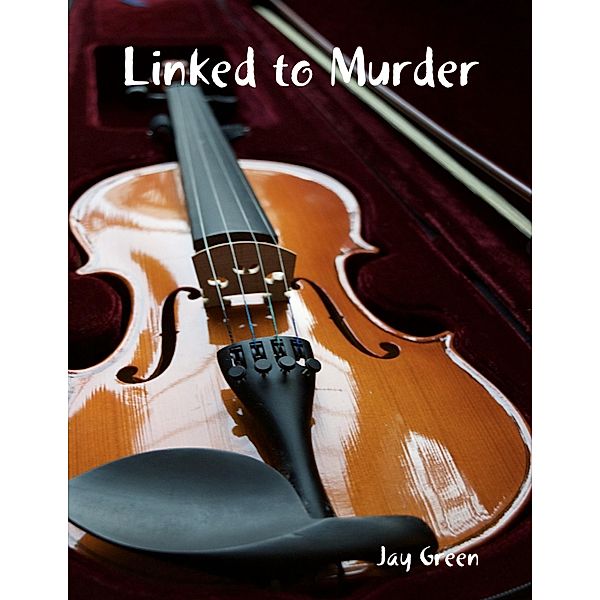 Linked to Murder, jay Green
