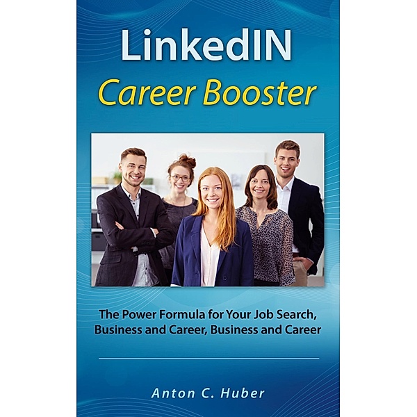 LinkedIN Career Booster, Anton C. Huber