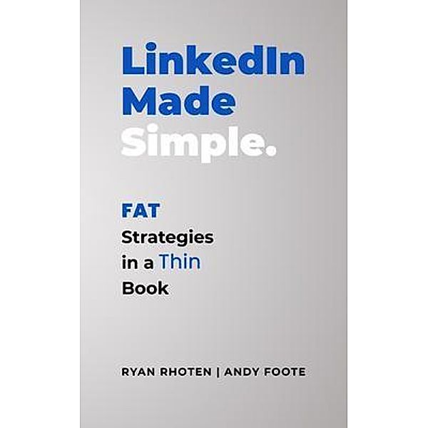 LinkedIn Made Simple, Ryan Rhoten, Andy Foote