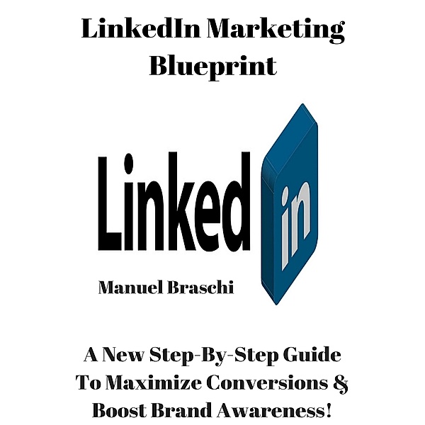 LinkedIn Marketing Blueprint, Manuel Braschi
