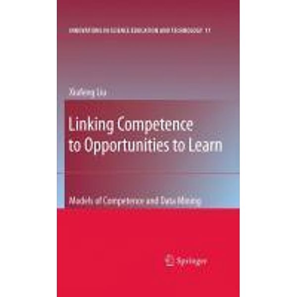 Linking Competence to Opportunities to Learn / Innovations in Science Education and Technology Bd.17, Xiufeng Liu