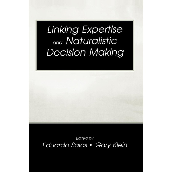 Linking Expertise and Naturalistic Decision Making